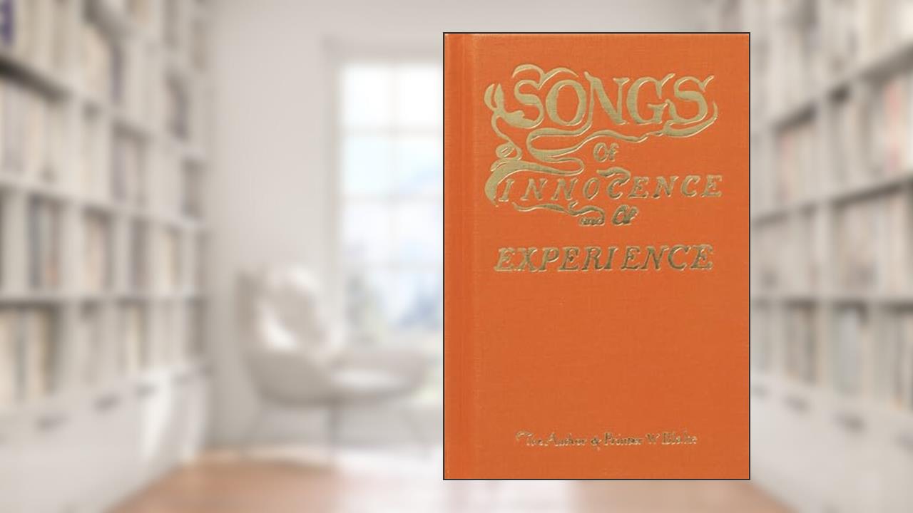Blake's Songs of Innocence and Experience (Cover may vary), written by William Blake