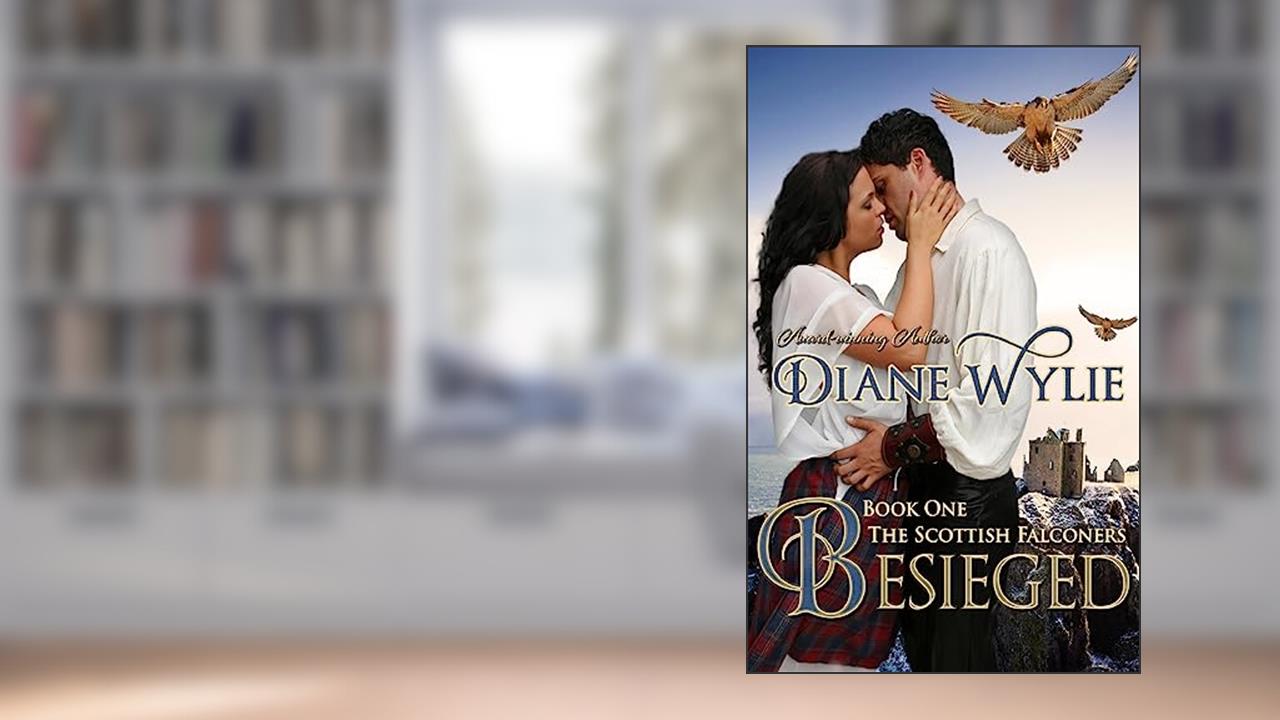 Besieged: The Scottish Falconers Book One, written by Diane Wylie