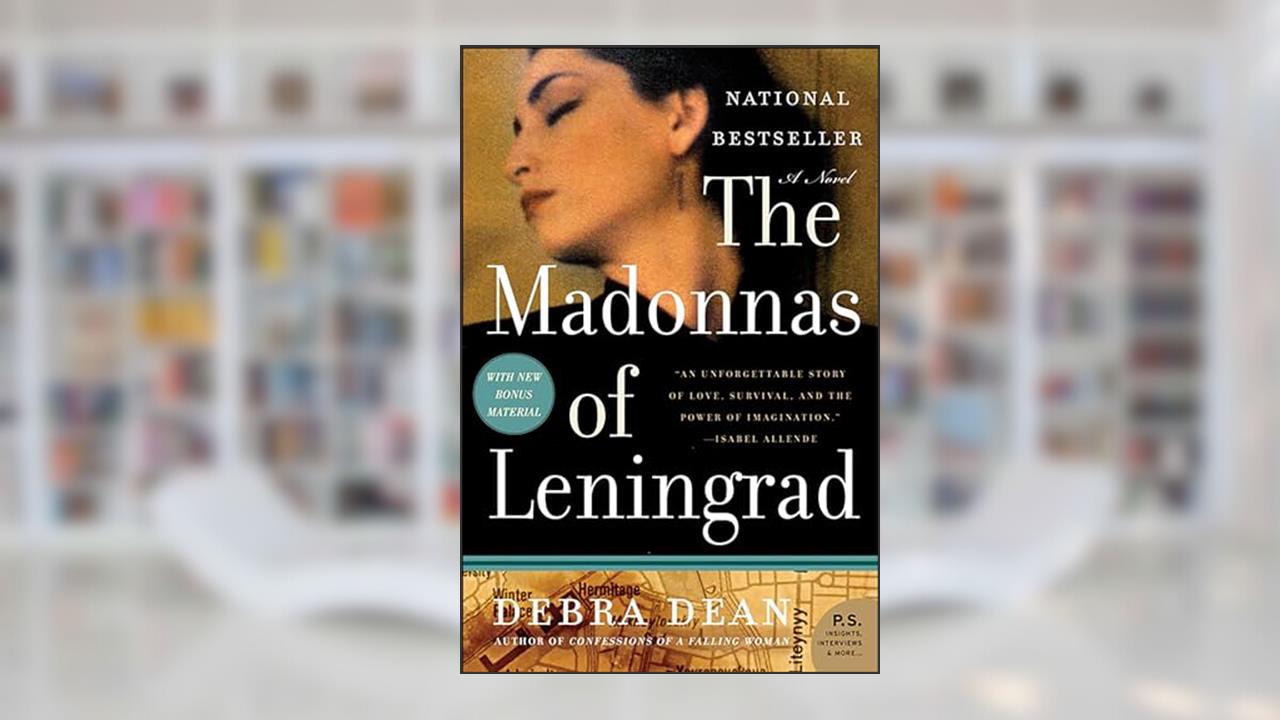 The Madonnas of Leningrad: A Novel, written by Debra Dean