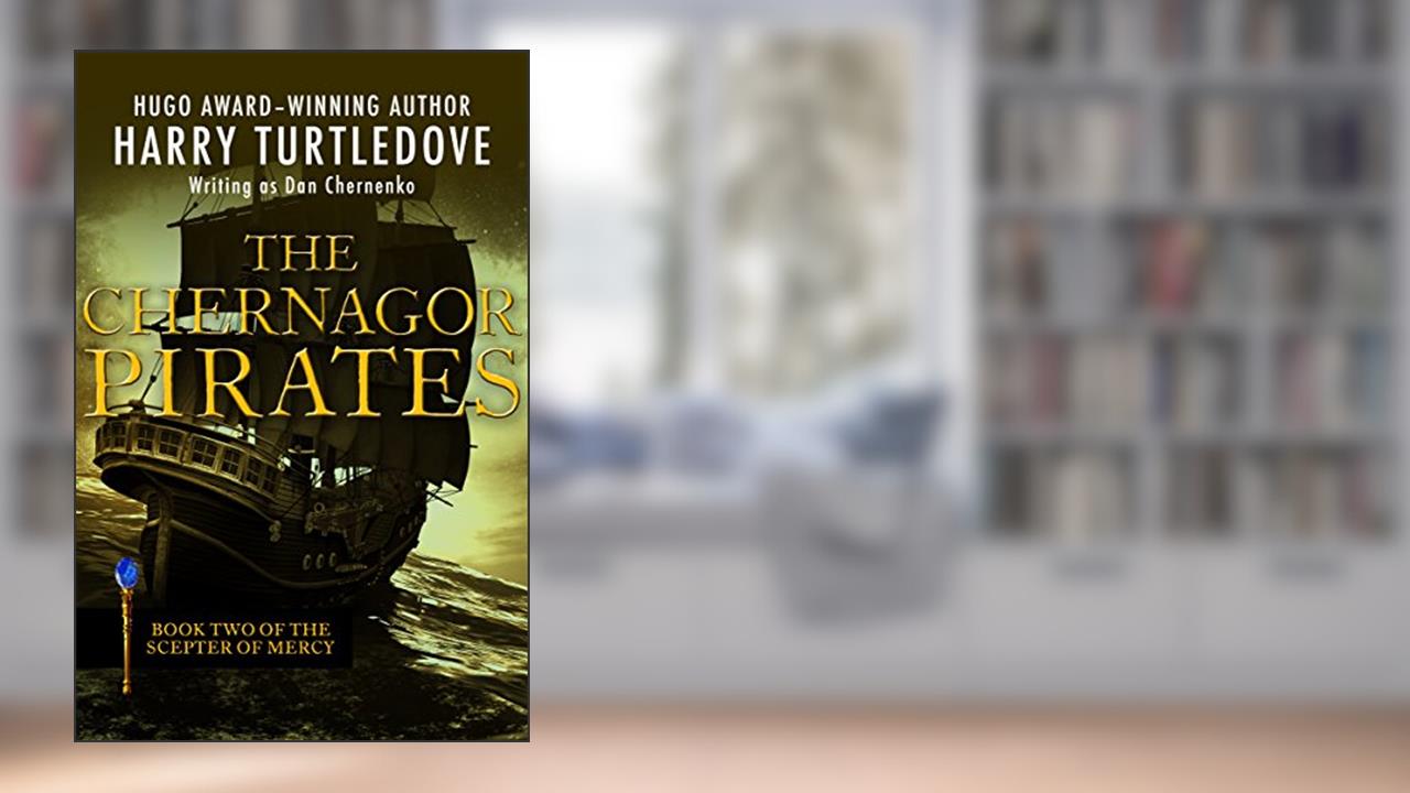 The Chernagor Pirates (The Scepter of Mercy), written by Harry Turtledove