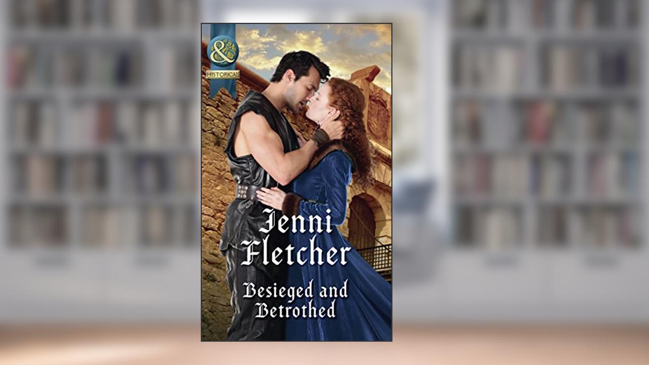 Besieged and Betrothed, written by Jenni Fletcher