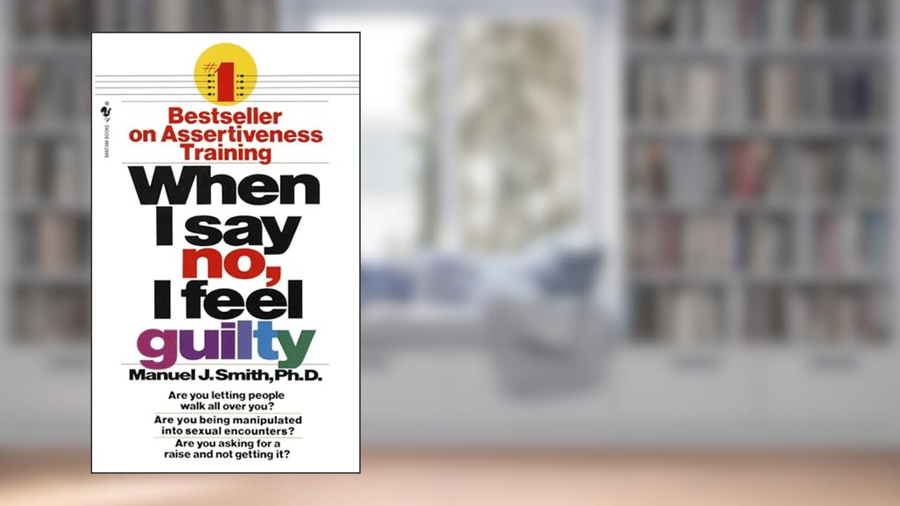 When I Say No, I Feel Guilty, written by Manuel J. Smith