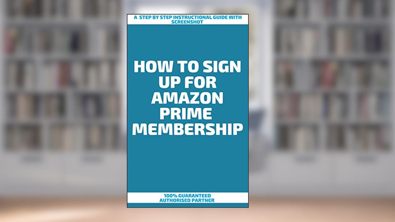 How To Sign Up For Amazon Prime Membership : A Step by Step Instructional Guide With Screenshot, written by Benjamin T. Morgan