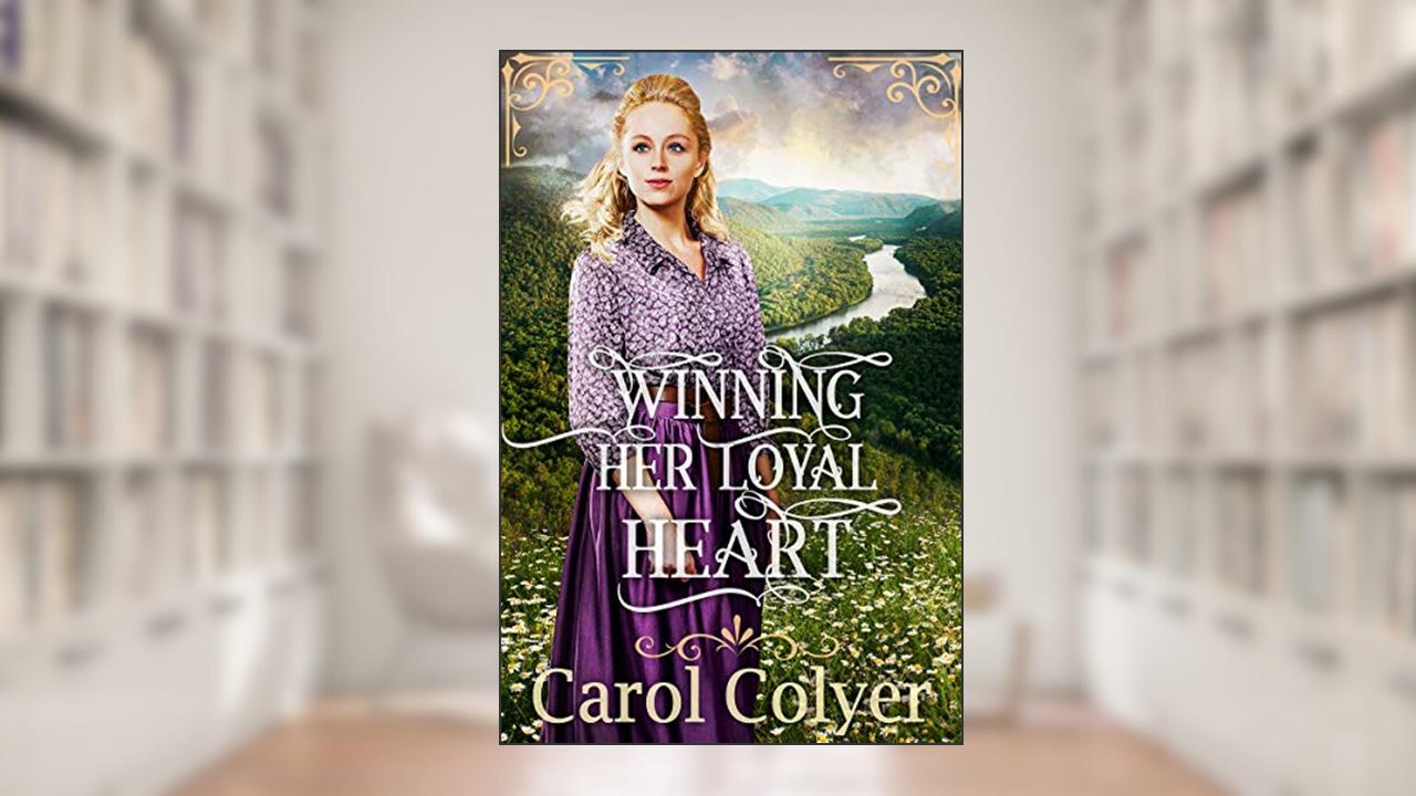 Winning her Loyal Heart: A Historical Western Romance Book (Where the West Meets the Heart), written by Carol Colyer