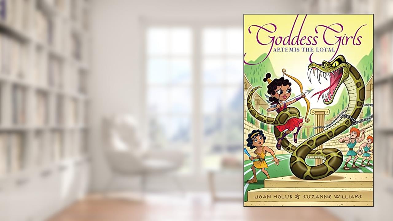 Artemis the Loyal (7) (Goddess Girls), written by Joan Holub; Suzanne Williams
