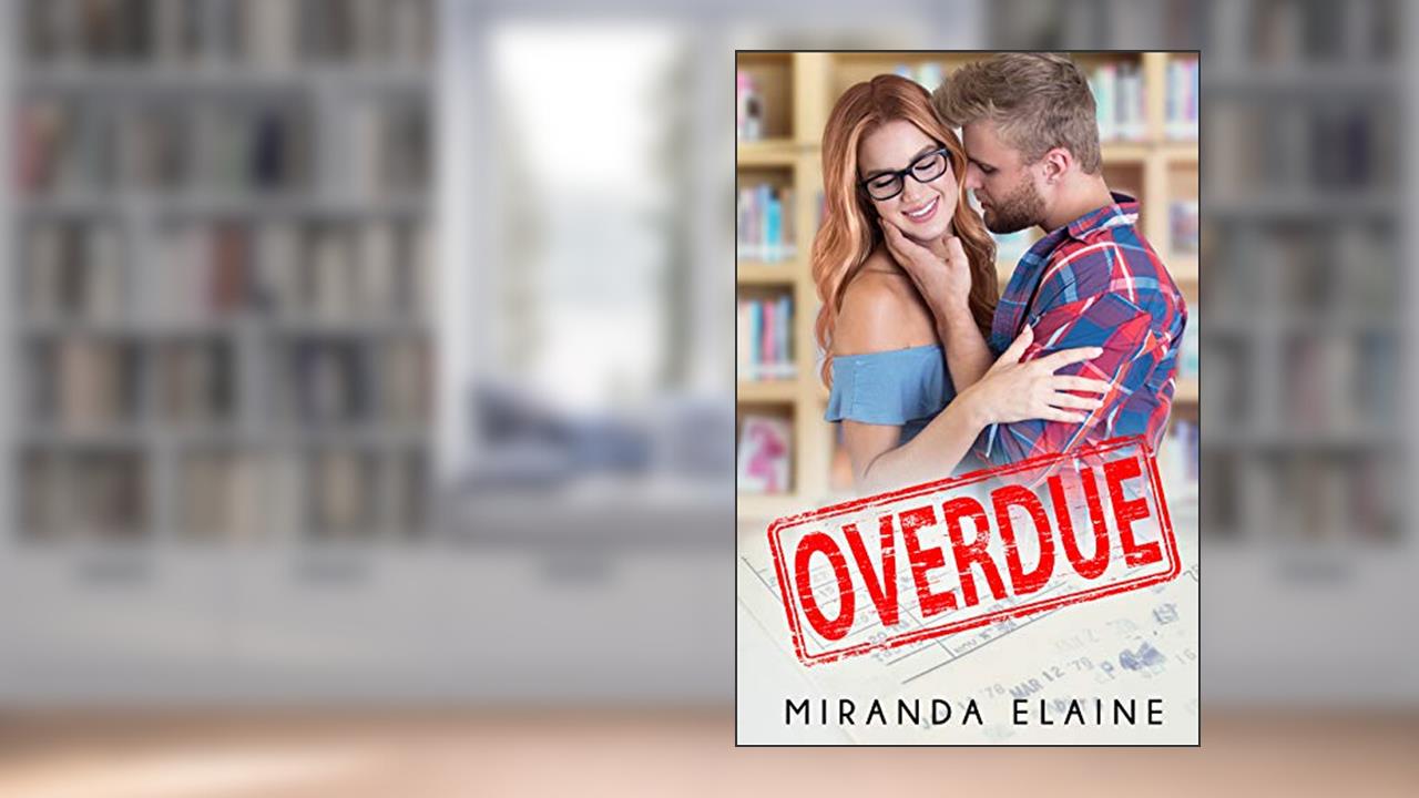 Overdue, written by Miranda Elaine