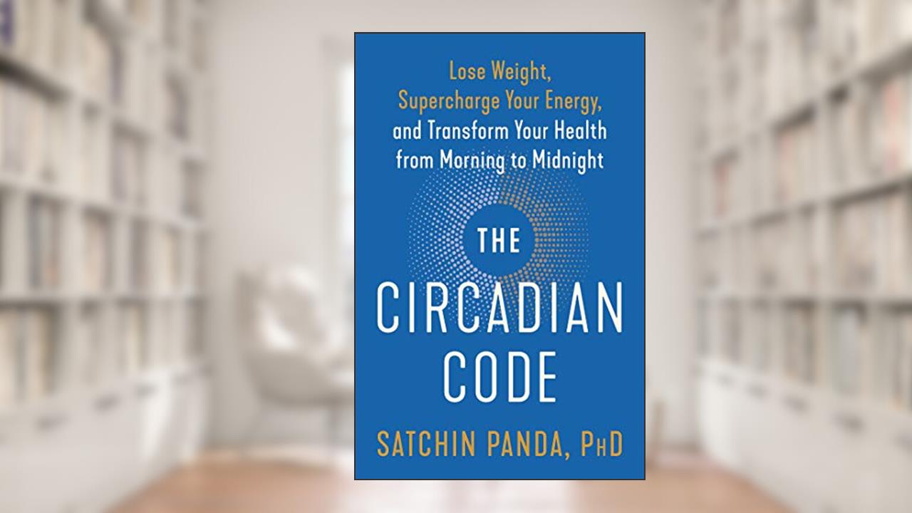 Cover from The Circadian Code: Lose Weight, Supercharge Your Energy, and Transform Your Health from Morning to Midnight: Longevity Book, written by Satchin Panda