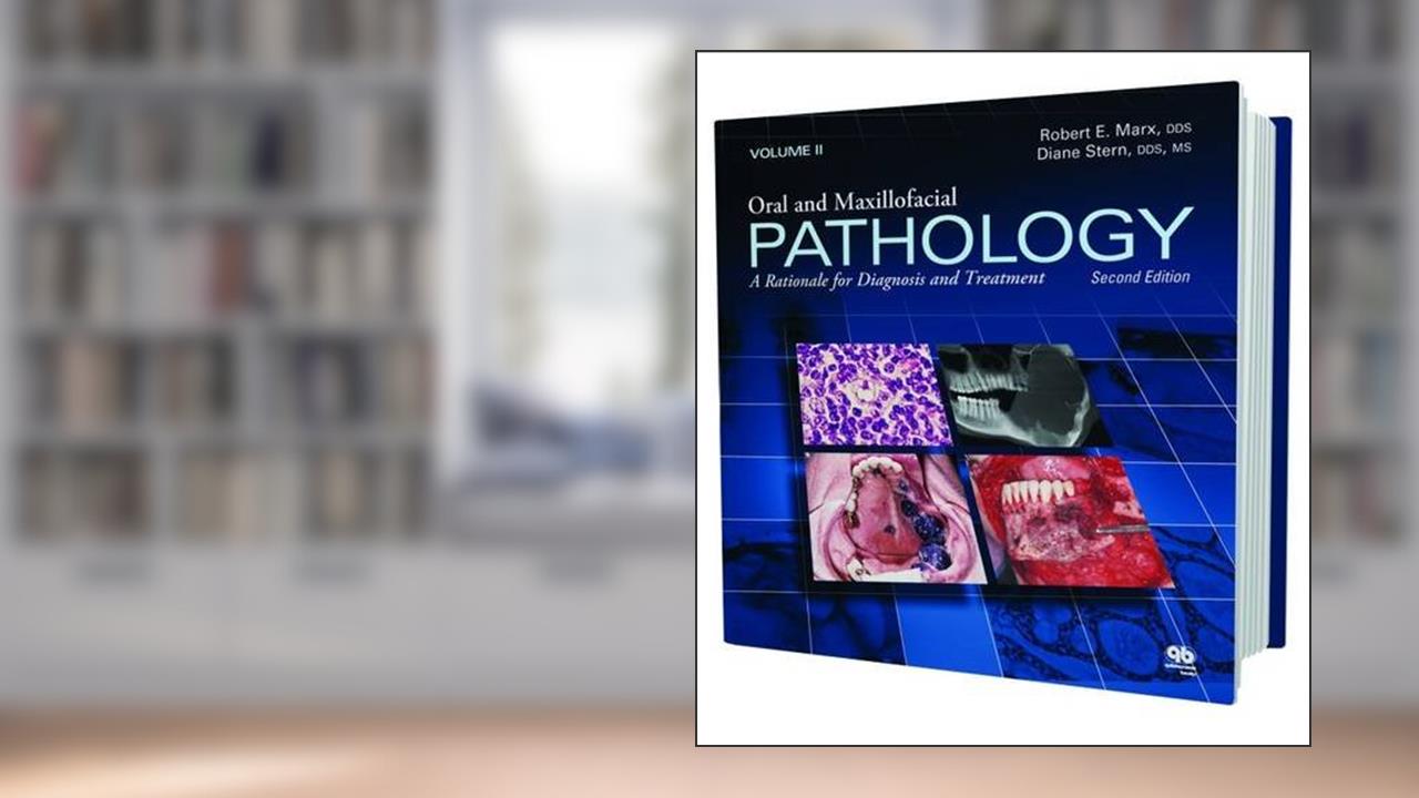 Oral and Maxillofacial Pathology: A Rationale for Diagnosis and Treatment, written by Robert E. Marx; Diane Stern