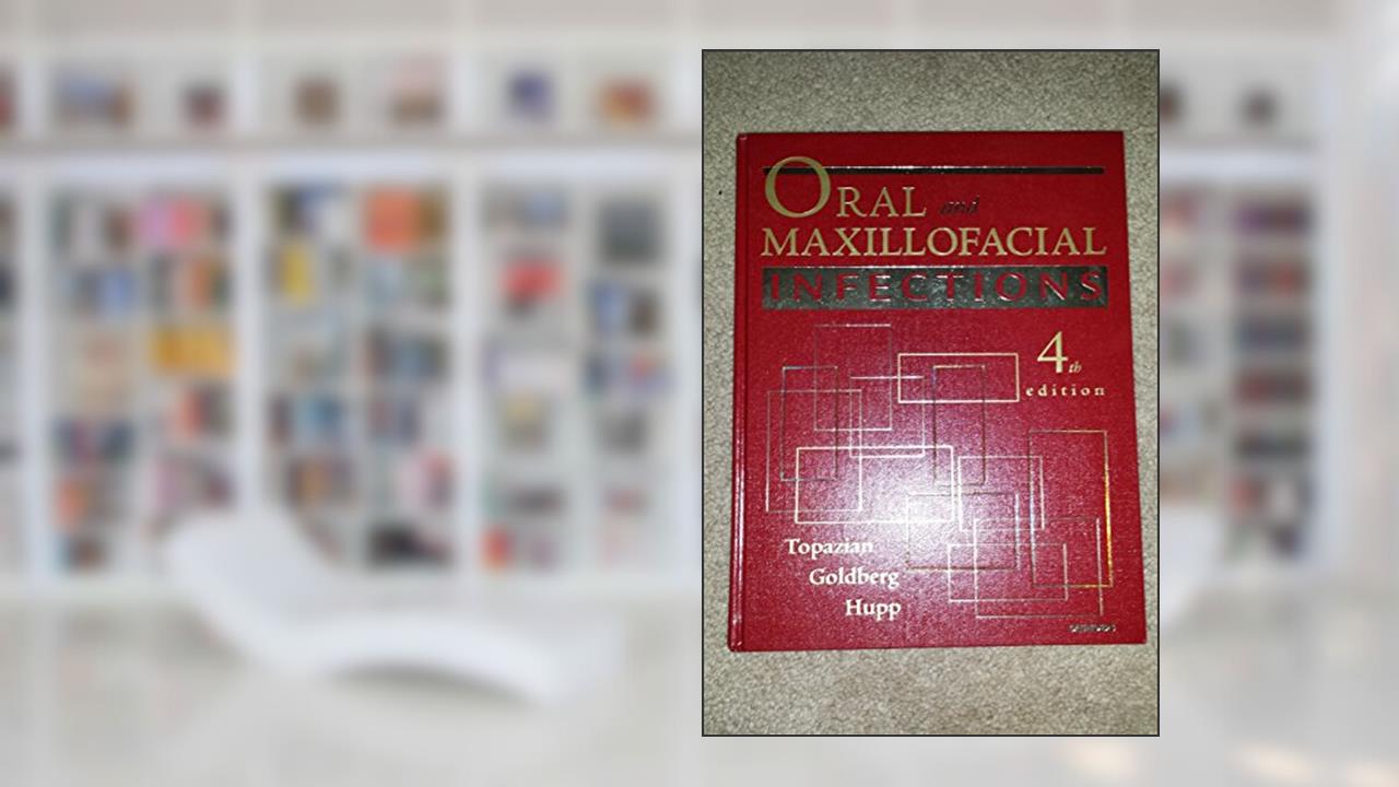 Oral and Maxillofacial Infections, written by Richard G. Topazian DDS; Morton H. Goldberg DMD  MD; James R. Hupp DMD  MD  JD  MBA  FACS  FACD  FICD; James Hupp