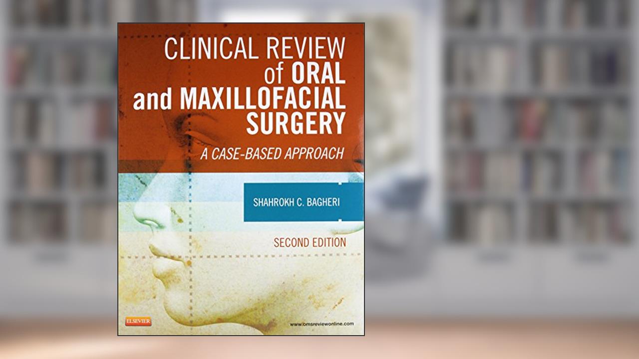 Clinical Review of Oral and Maxillofacial Surgery, written by Shahrokh C. Bagheri BS  DMD  MD  FACS  FICD