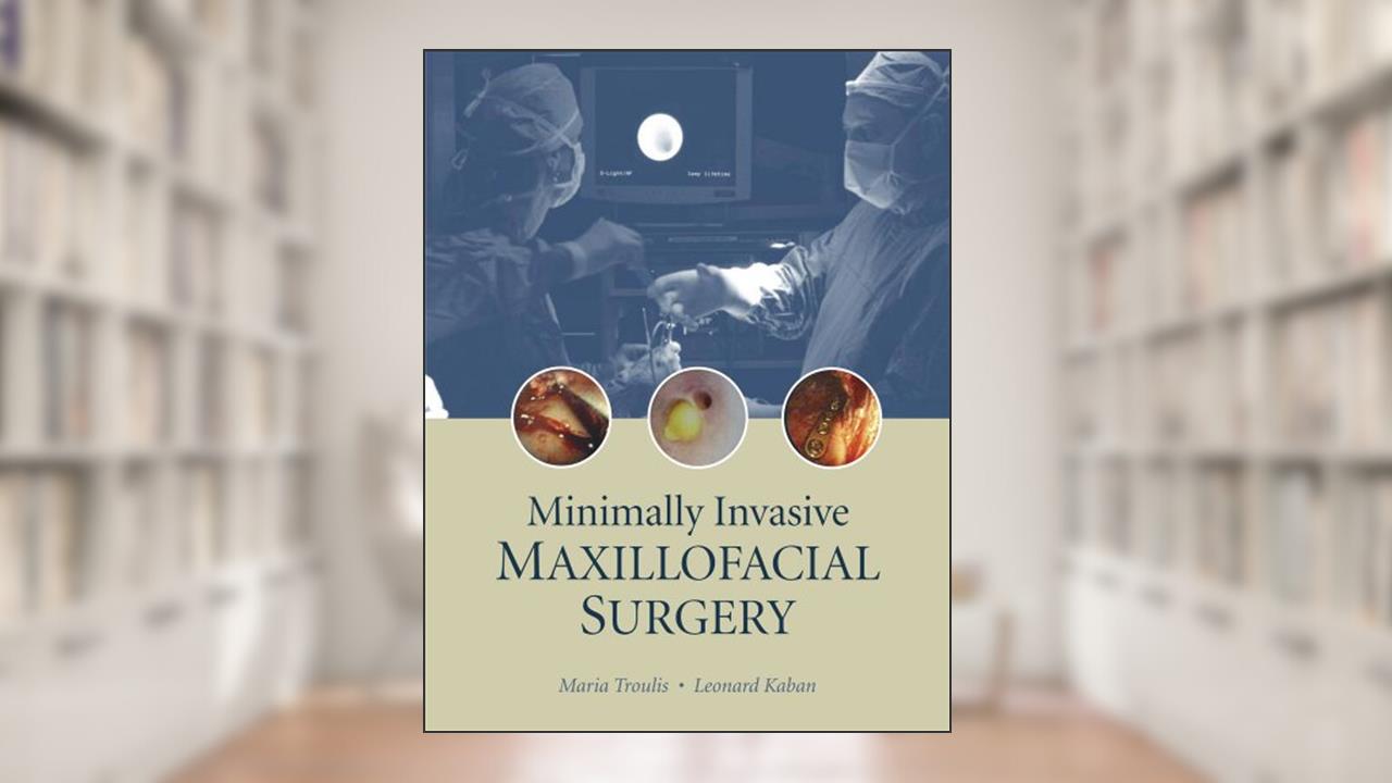 Minimally Invasive Maxillofacial Surgery, written by Troulis; Maria J Troulis Dds Msc