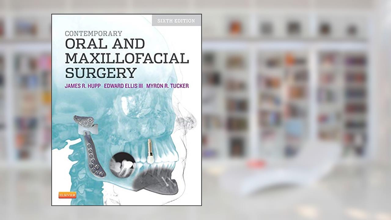 Contemporary Oral and Maxillofacial Surgery, written by James R. Hupp DMD  MD  JD  MBA; Myron R. Tucker DDS; Edward Ellis DDS  MS