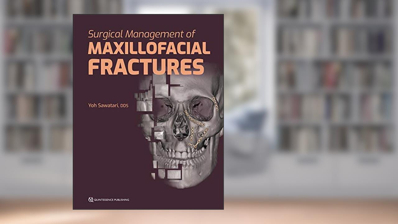 Surgical Management of Maxillofacial Fractures, written by Yoh Sawatari