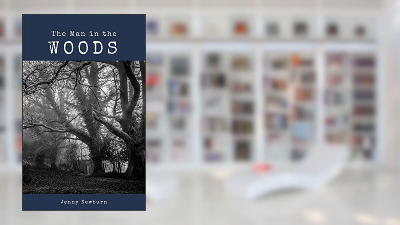 The Man In The Woods, written by Jenny Newburn