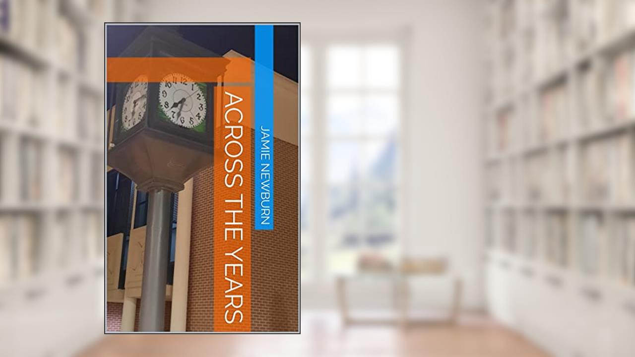 Across The Years, written by Jamie Newburn