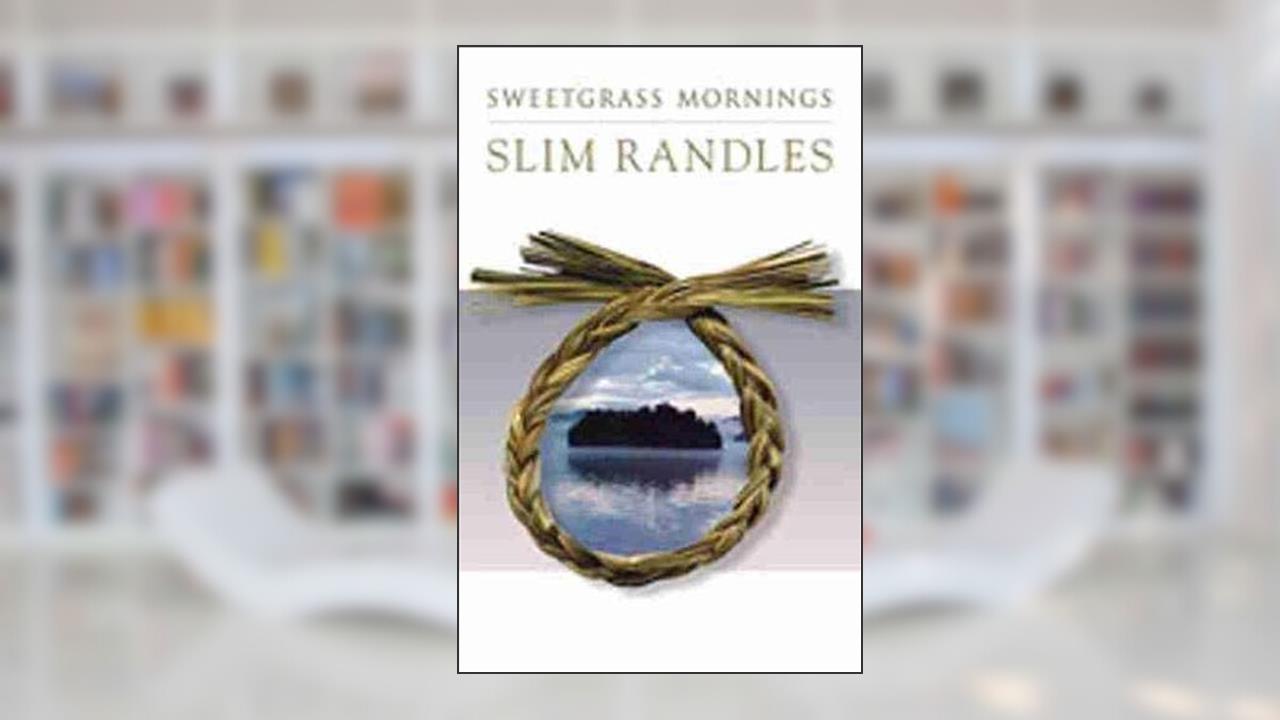 Sweetgrass Mornings, written by Slim Randles