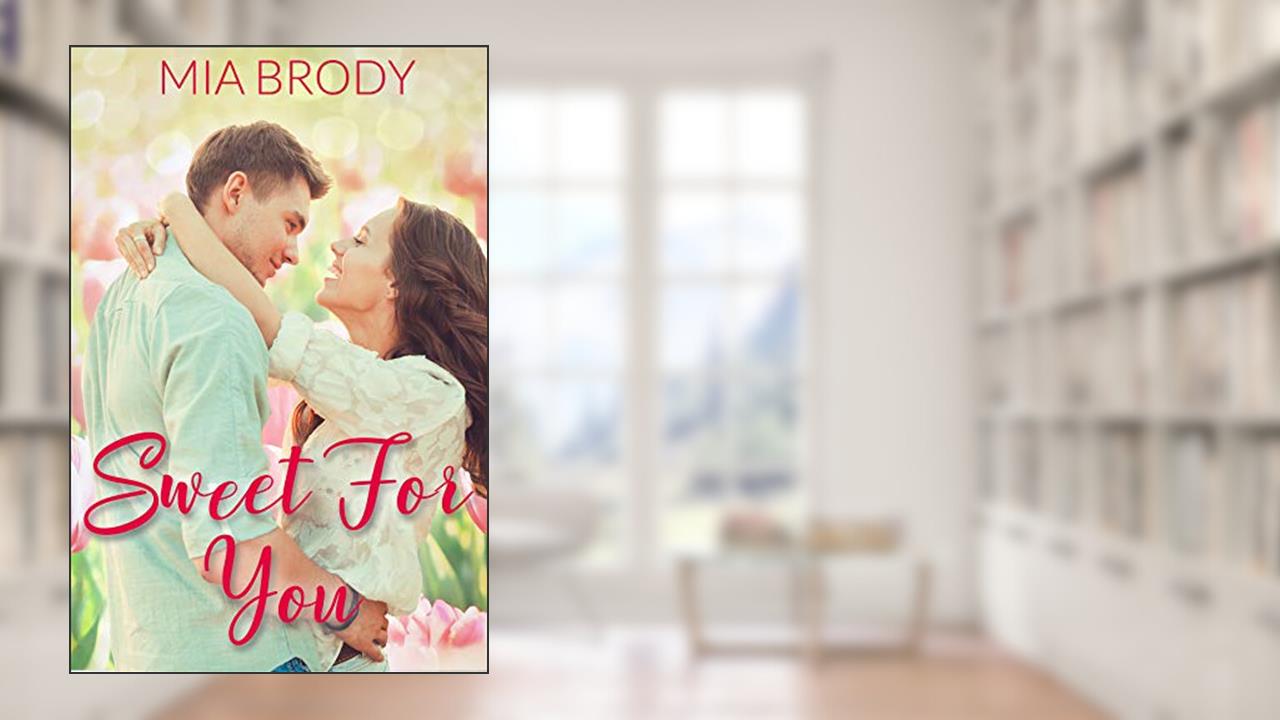 Sweet for You: A Small Town Curvy Woman Romance (Sweetgrass River), written by Mia Brody