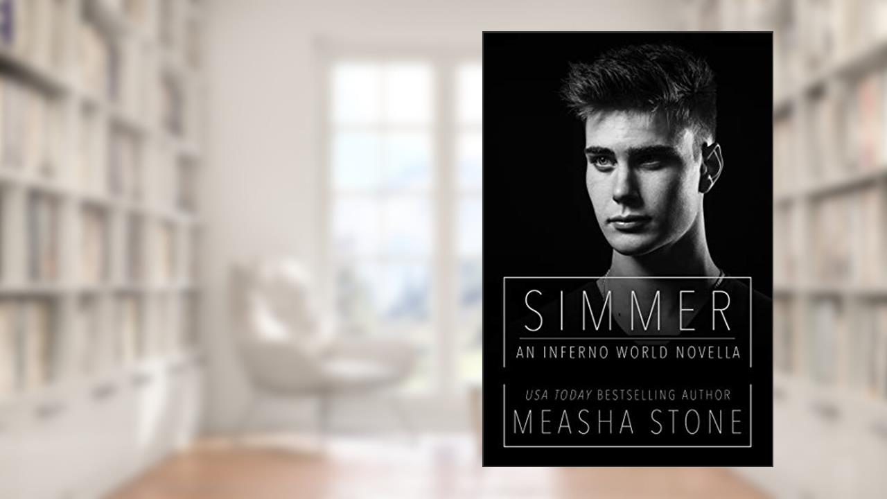 Simmer: An Inferno World Novella, written by Measha Stone