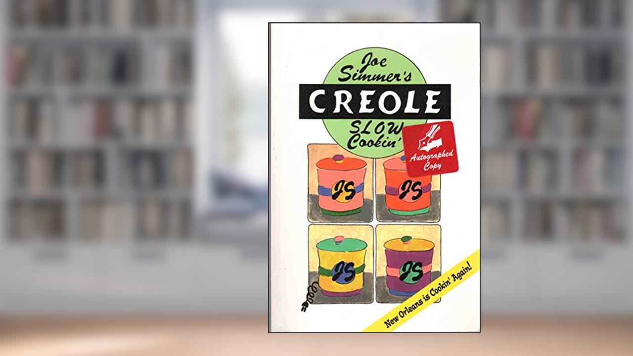 Joe Simmer's Creole Slow Cookin', written by Joe Simmer