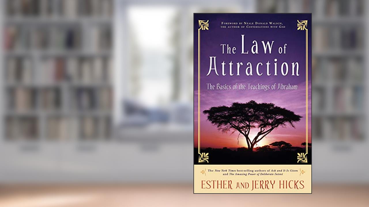 The Law of Attraction: The Basics of the Teachings of Abraham, written by Esther Hicks; Jerry Hicks