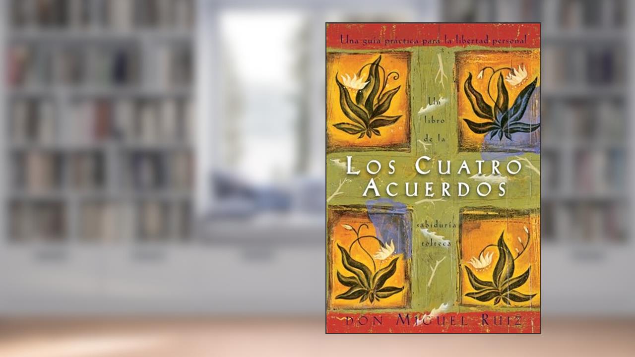 Los cuatro acuerdos: una guia practica para la libertad personal (Spanish Edition), written by Don Miguel Ruiz