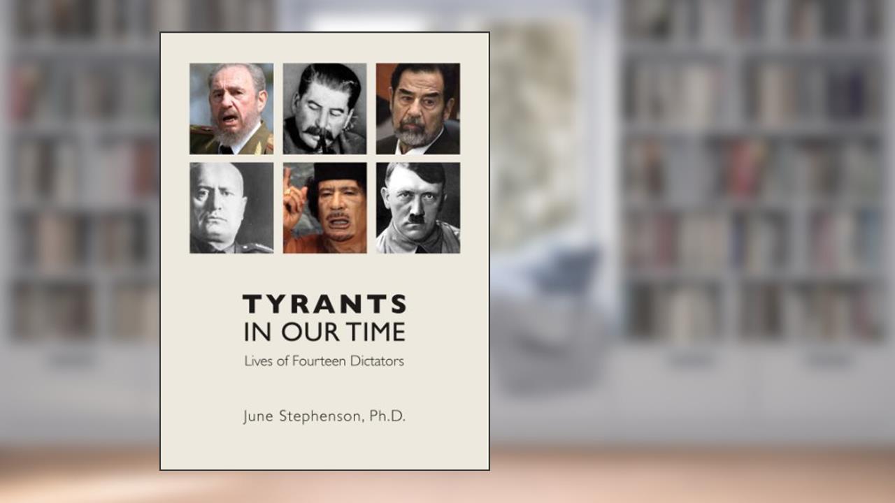 Tyrants in Our Time: Lives of Fourteen Dictators, written by June Stephenson