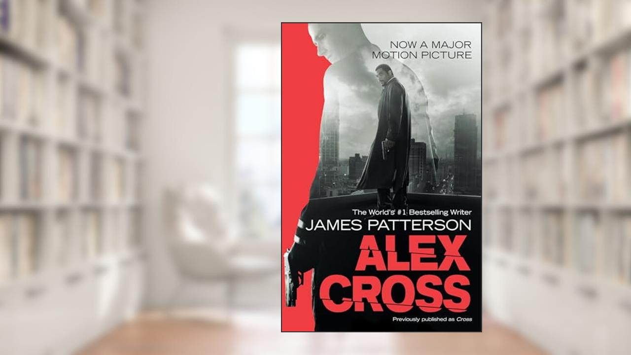 Alex Cross (Alex Cross, 12), written by James Patterson