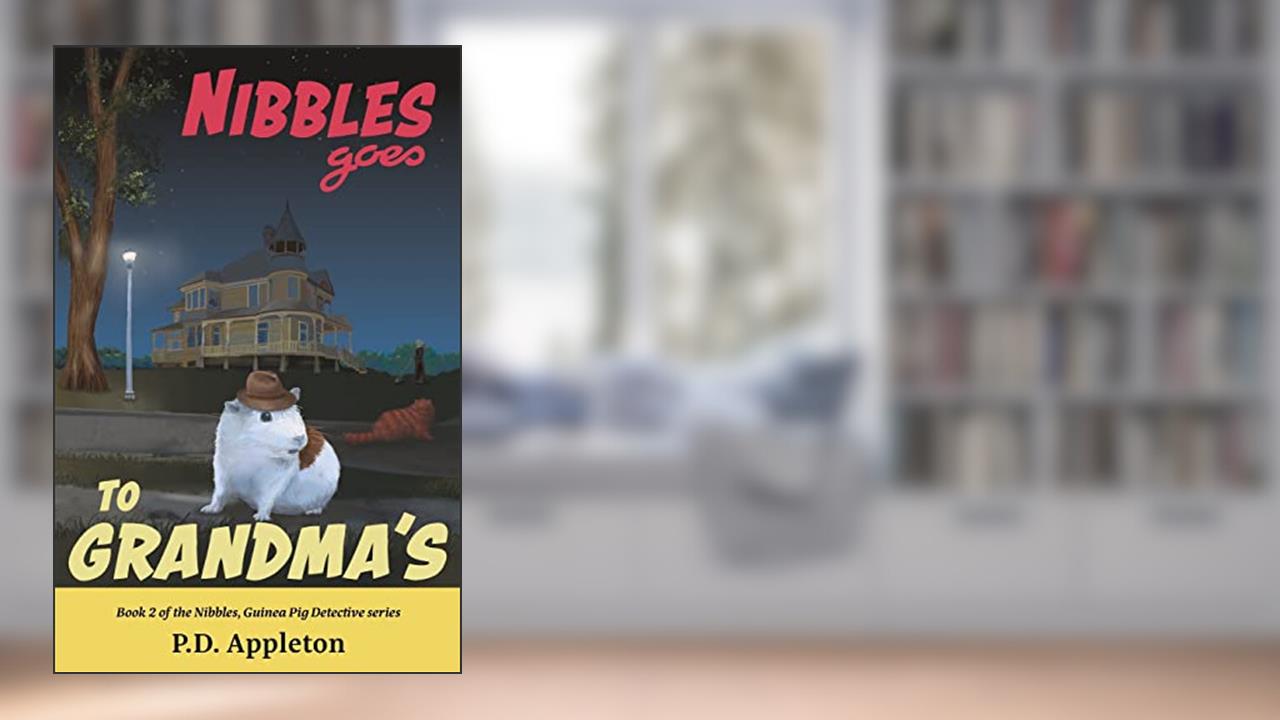 Nibbles Goes to Grandma's (Nibbles, Guinea Pig Detective), written by P D Appleton