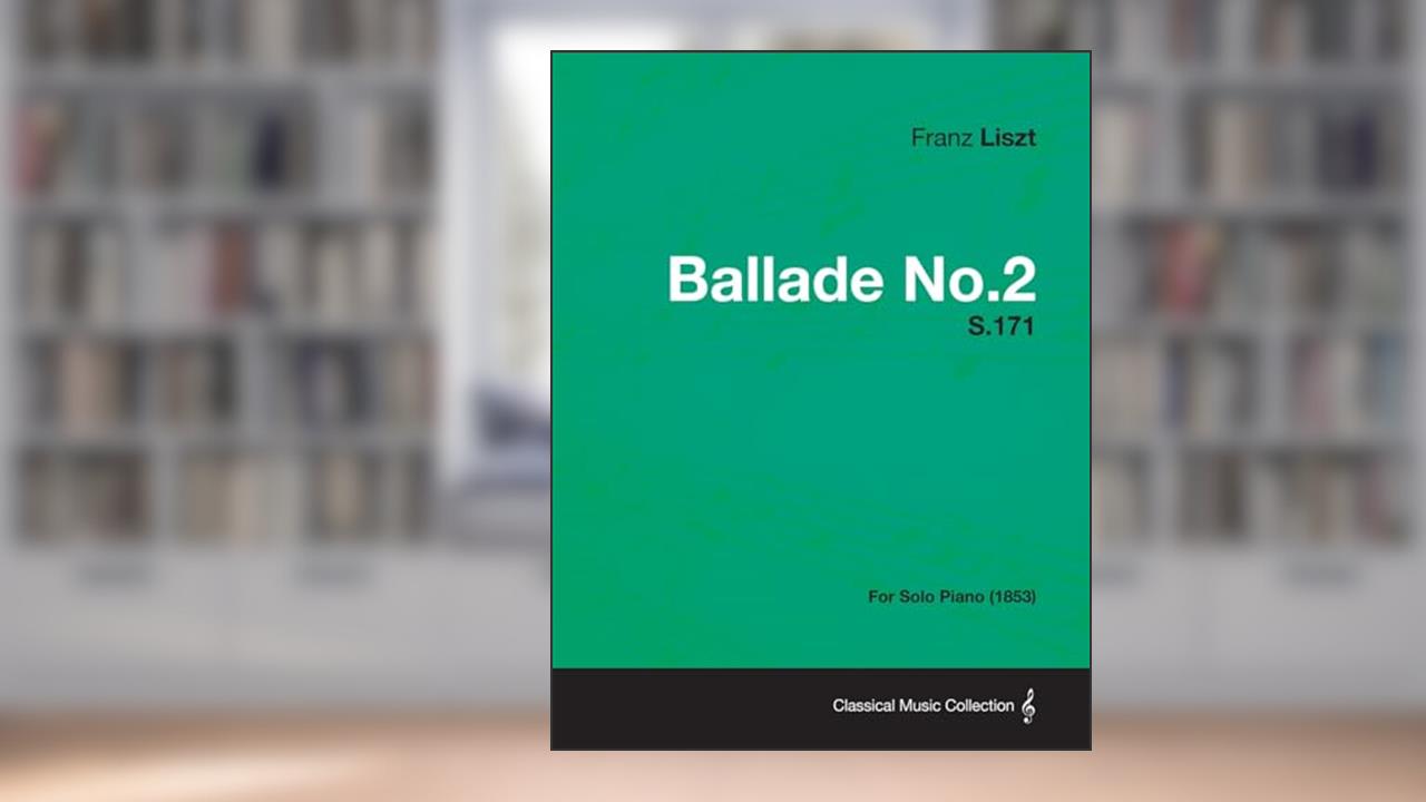 Ballade No.2 S.171 - For Solo Piano (1853), written by Franz Liszt