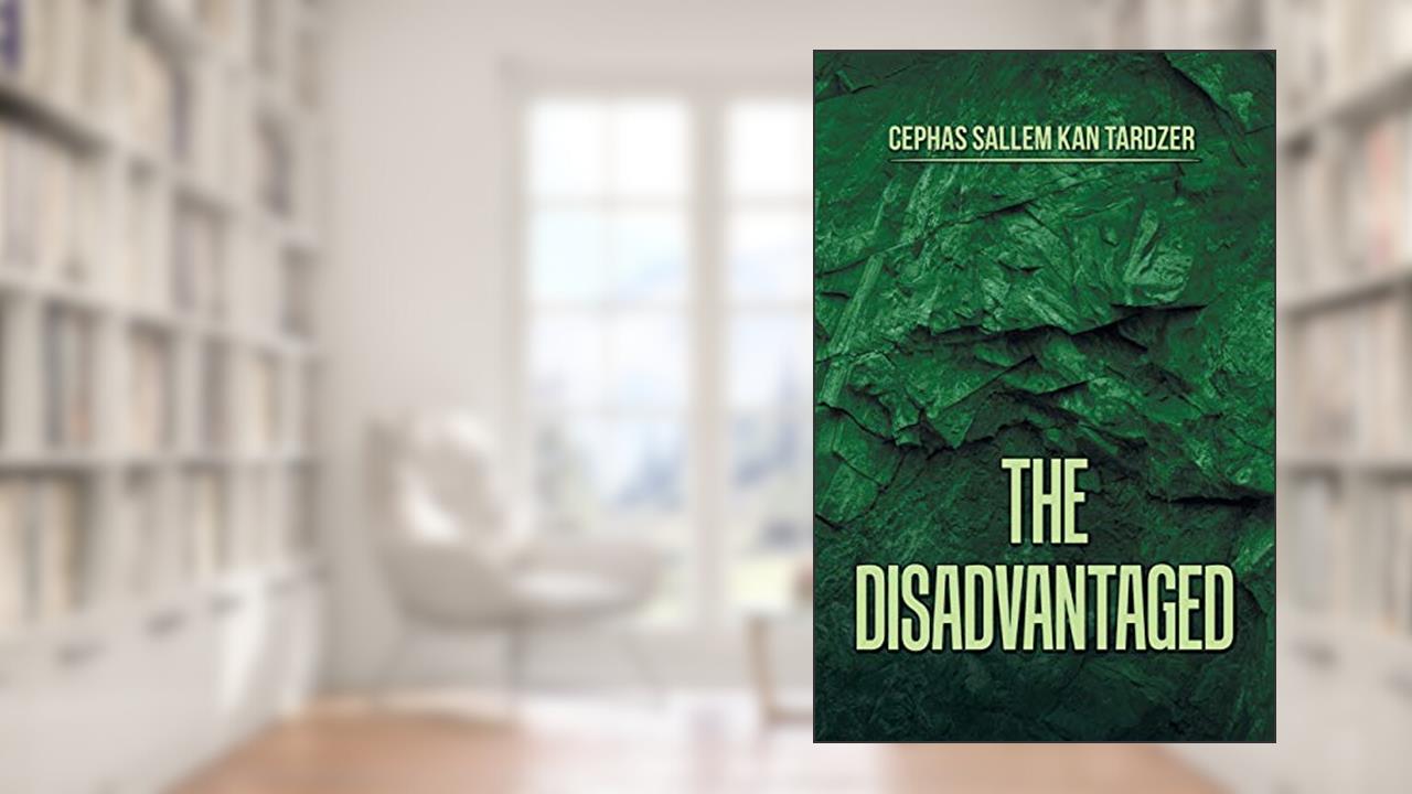The Disadvantaged, written by Cephas Sallem Kan Tardzer