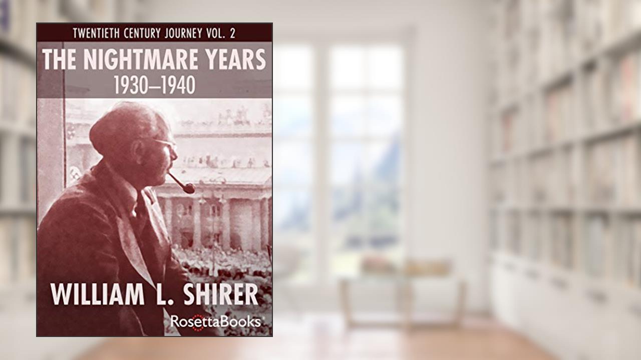 The Nightmare Years, 1930-1940 (Twentieth Century Journey), written by William L. Shirer