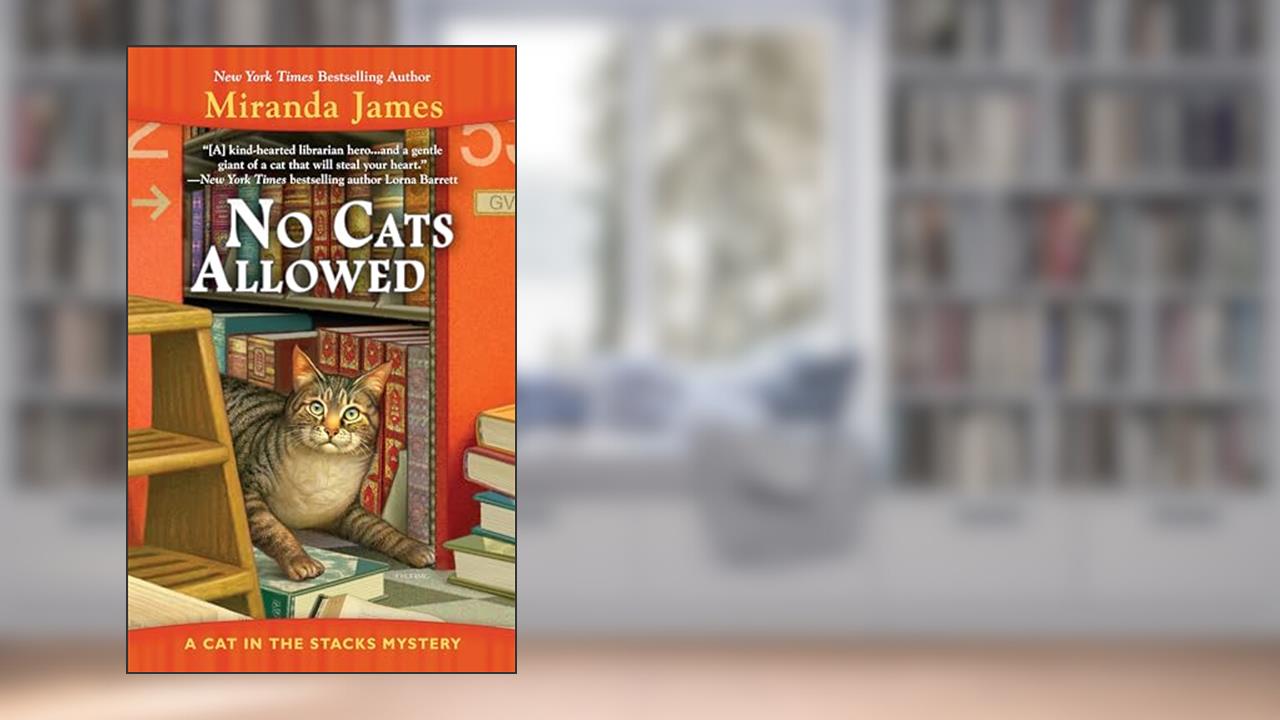No Cats Allowed (Cat in the Stacks Mystery), written by Miranda James
