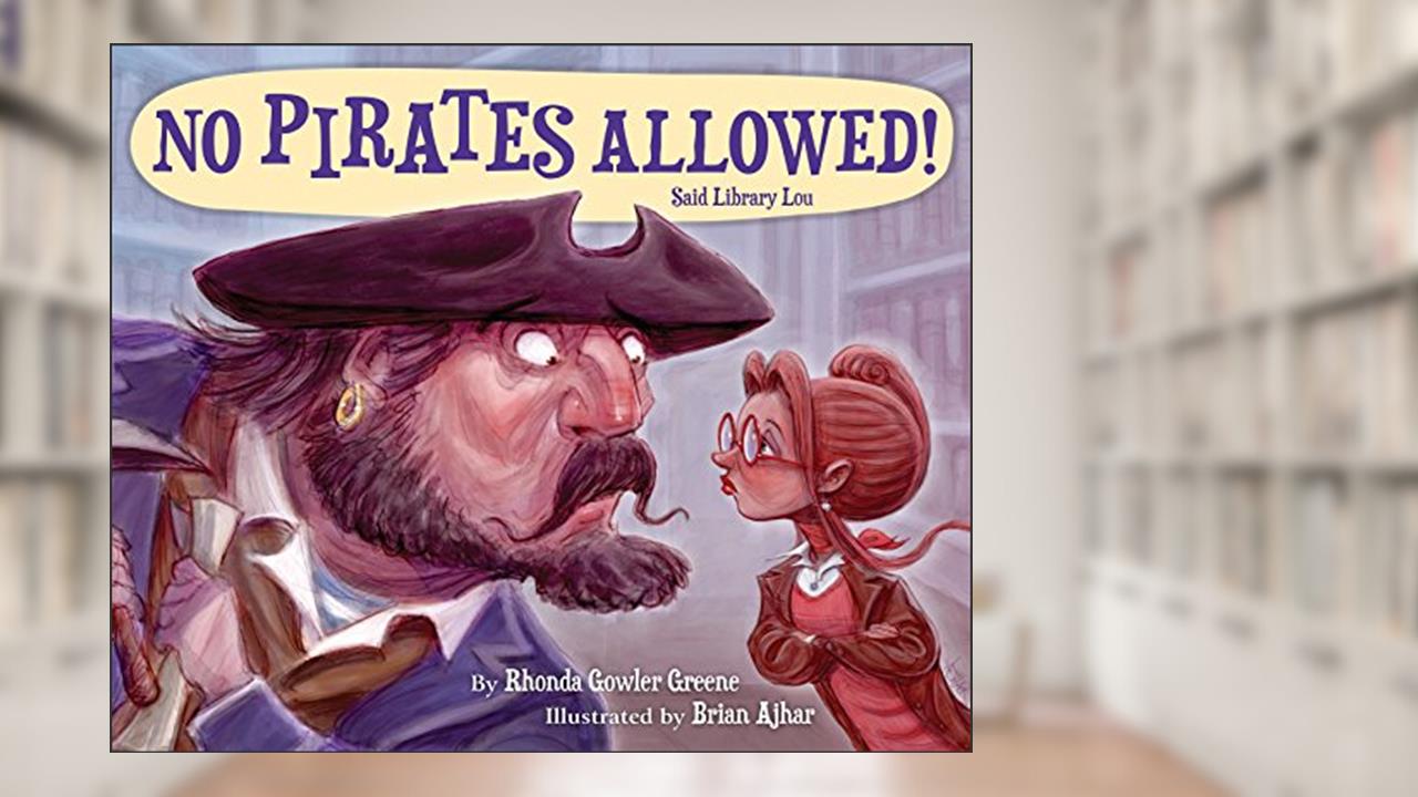 No Pirates Allowed! Said Library Lou, written by Rhonda Gowler Greene