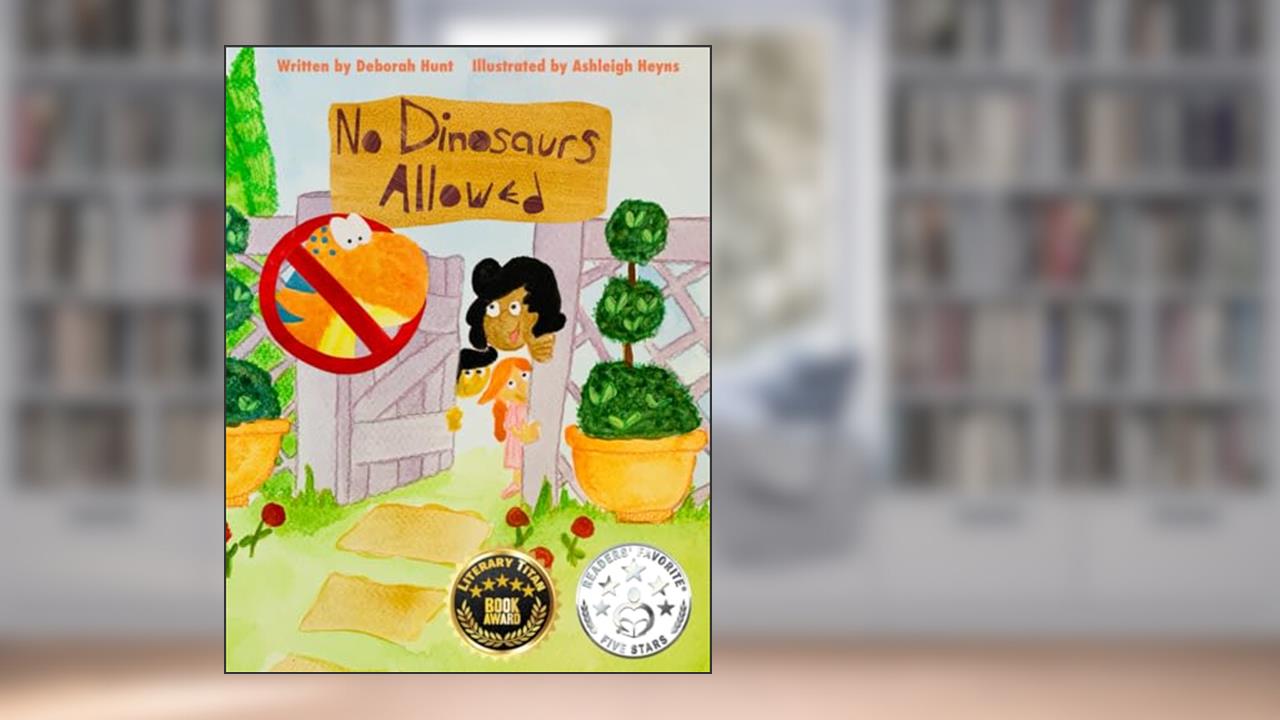 No Dinosaurs Allowed, written by Deborah A. Hunt