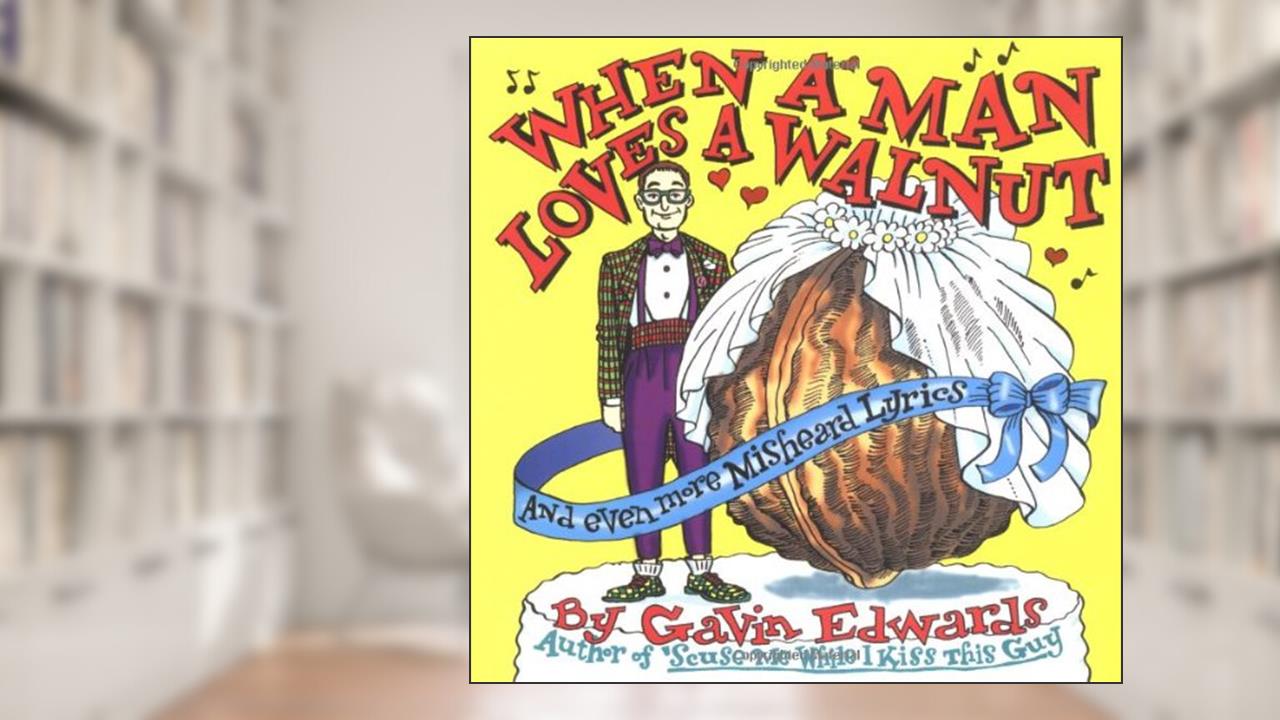 When a Man Loves a Walnut, written by Gavin Edwards
