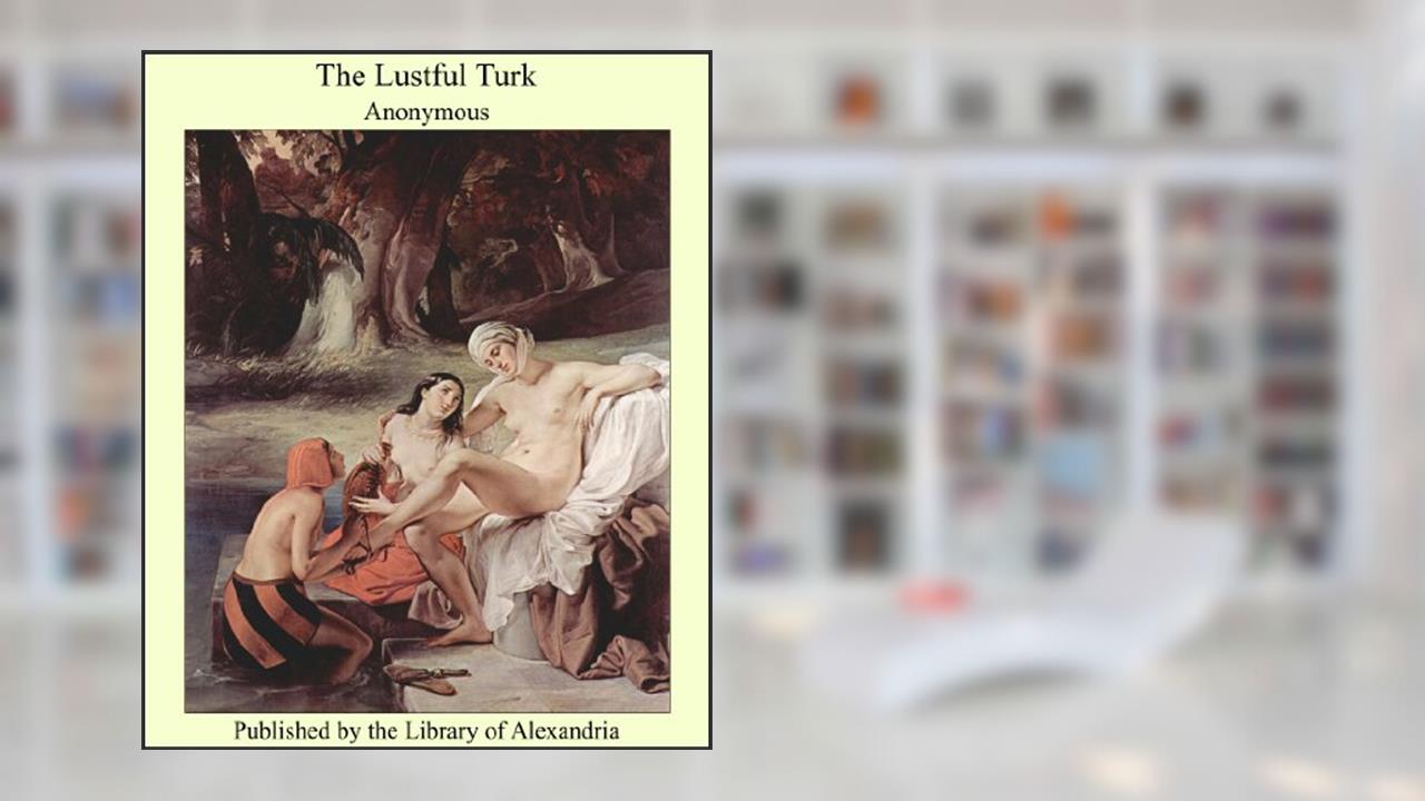 The Lustful Turk, written by Anonymous