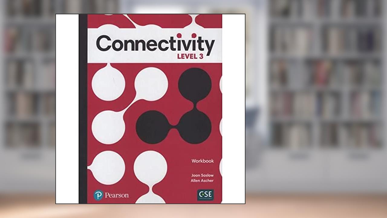 Connectivity Level 3 Workbook, written by Joan Saslow; Allen Ascher