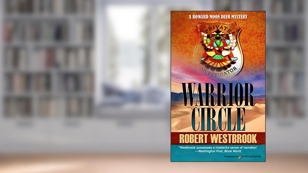 Warrior Circle (A Howard Moon Deer Mystery Book 2), written by Robert Westbrook