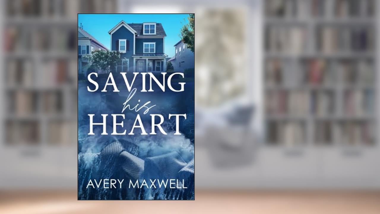 Saving His Heart (The Westbrooks: Broken Hearts), written by Avery Maxwell