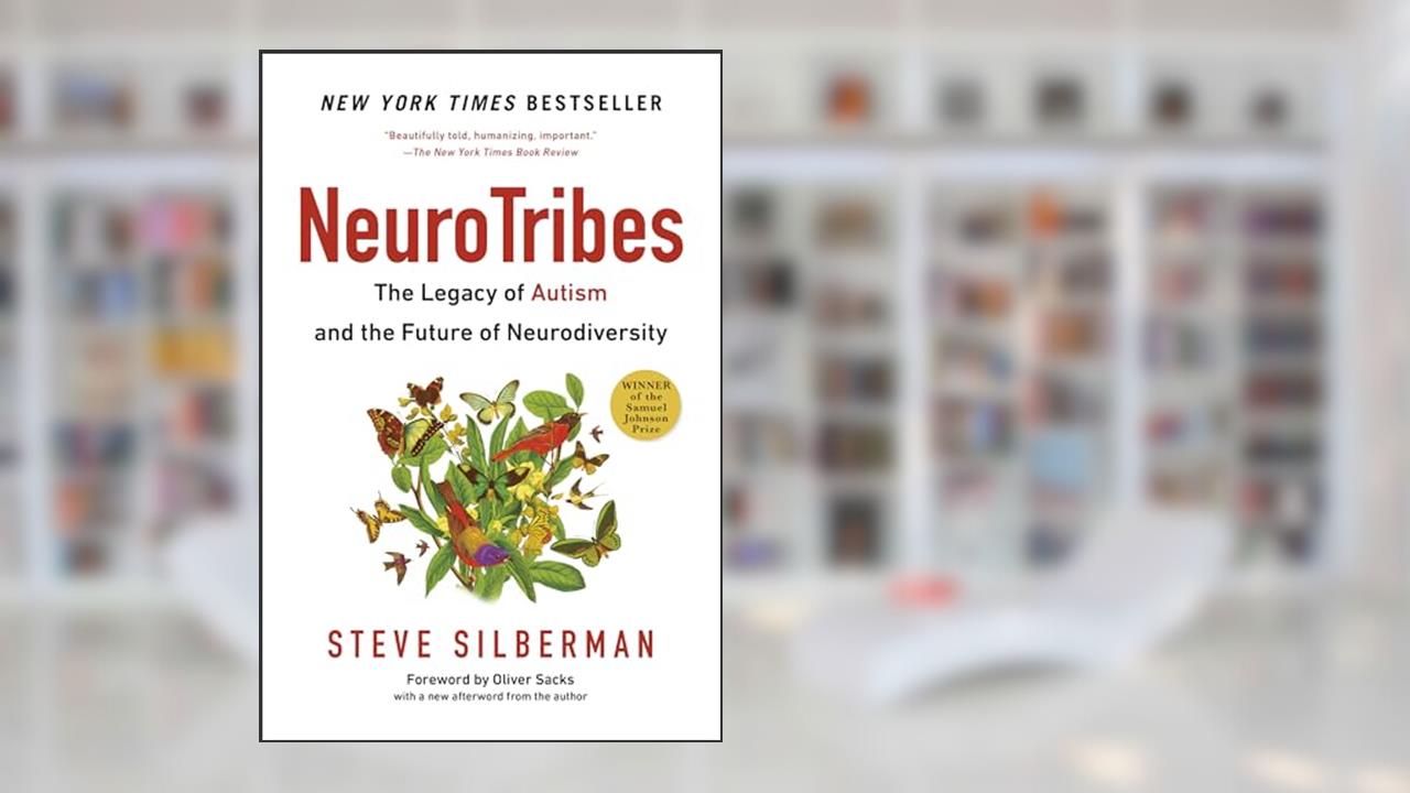 Neurotribes: The Legacy of Autism and the Future of Neurodiversity, written by Steve Silberman