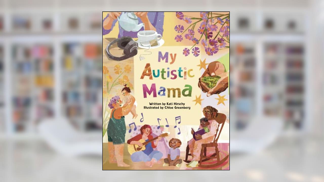 My Autistic Mama, written by Kati Hirschy