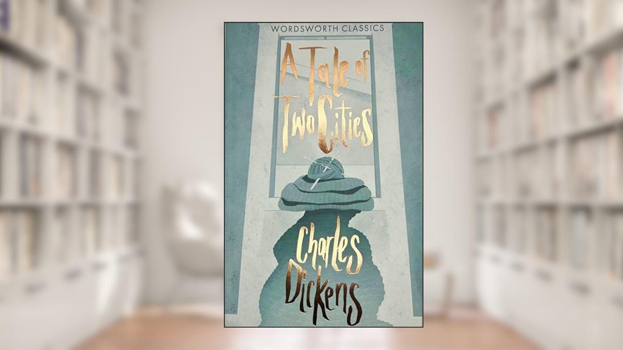 A Tale of Two Cities (Wordsworth Classics), written by Charles Dickens