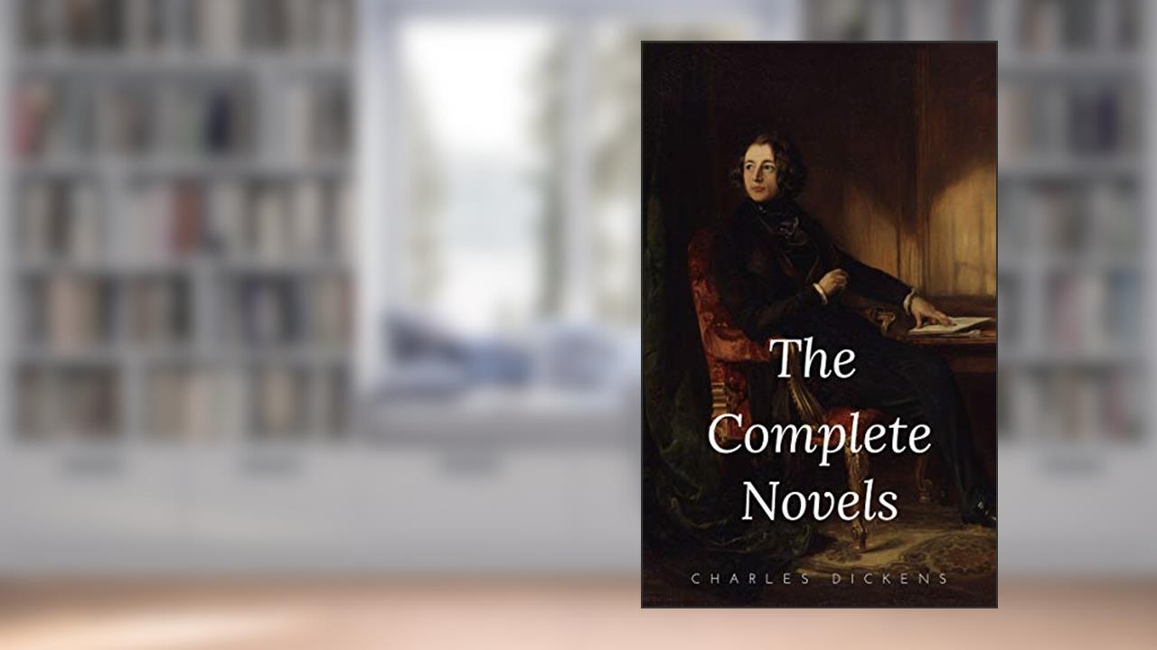 Charles Dickens: The Complete Novels, written by Charles Dickens