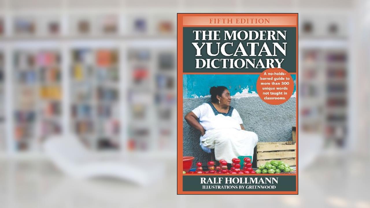 The Modern Yucatan Dictionary, written by Ralf Hollmann