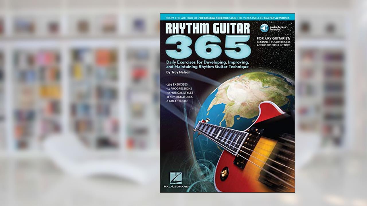 Rhythm Guitar 365: Daily Exercises for Developing, Improving and Maintaining Rhythm Guitar Technique (GUITARE), written by Troy Nelson