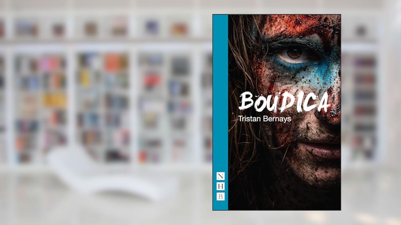 Boudica, written by Tristan Bernays