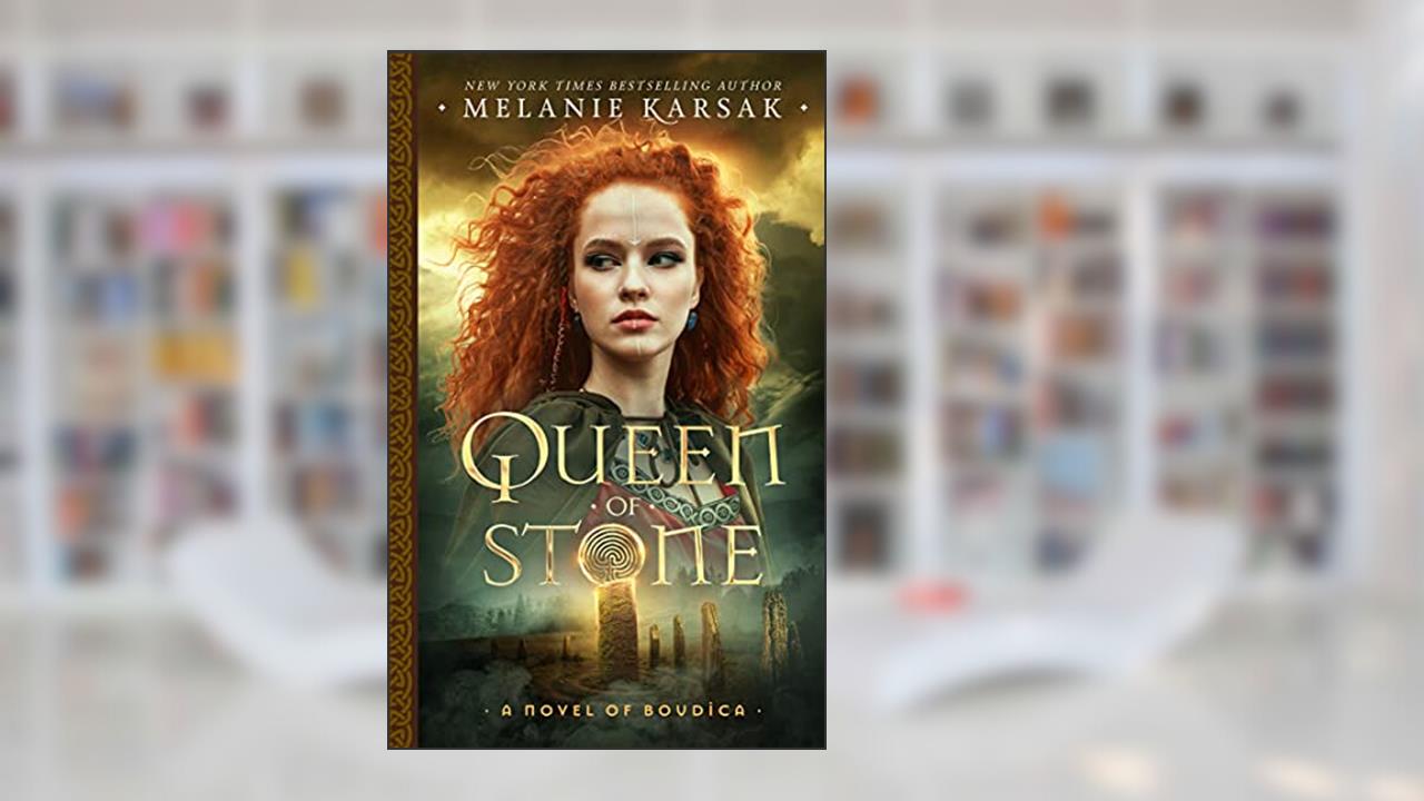 Queen of Stone: A Novel of Boudica (The Celtic Rebels Series Book 2), written by Melanie Karsak