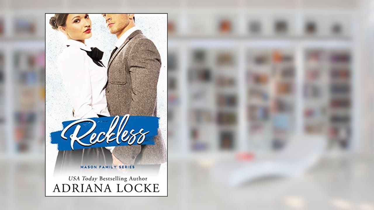 Reckless (The Mason Family Series Book 3), written by Adriana Locke