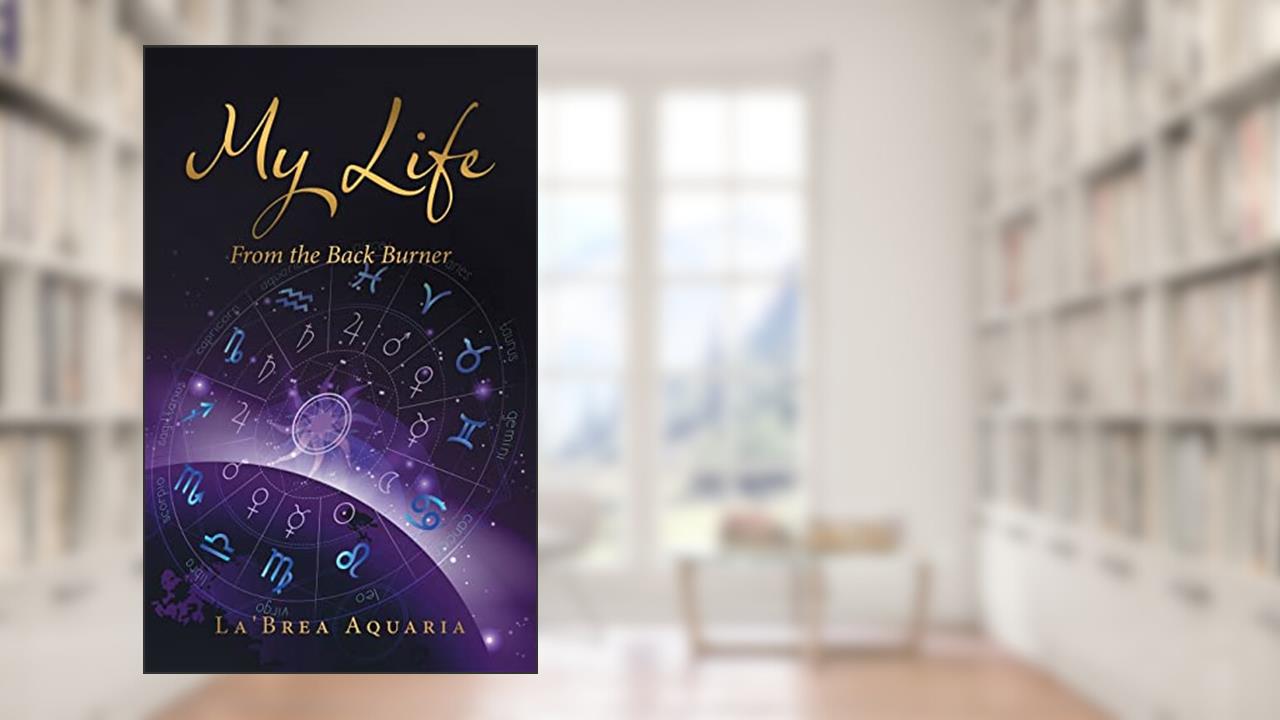 My Life: From the Back Burner, written by La'Brea Aquaria