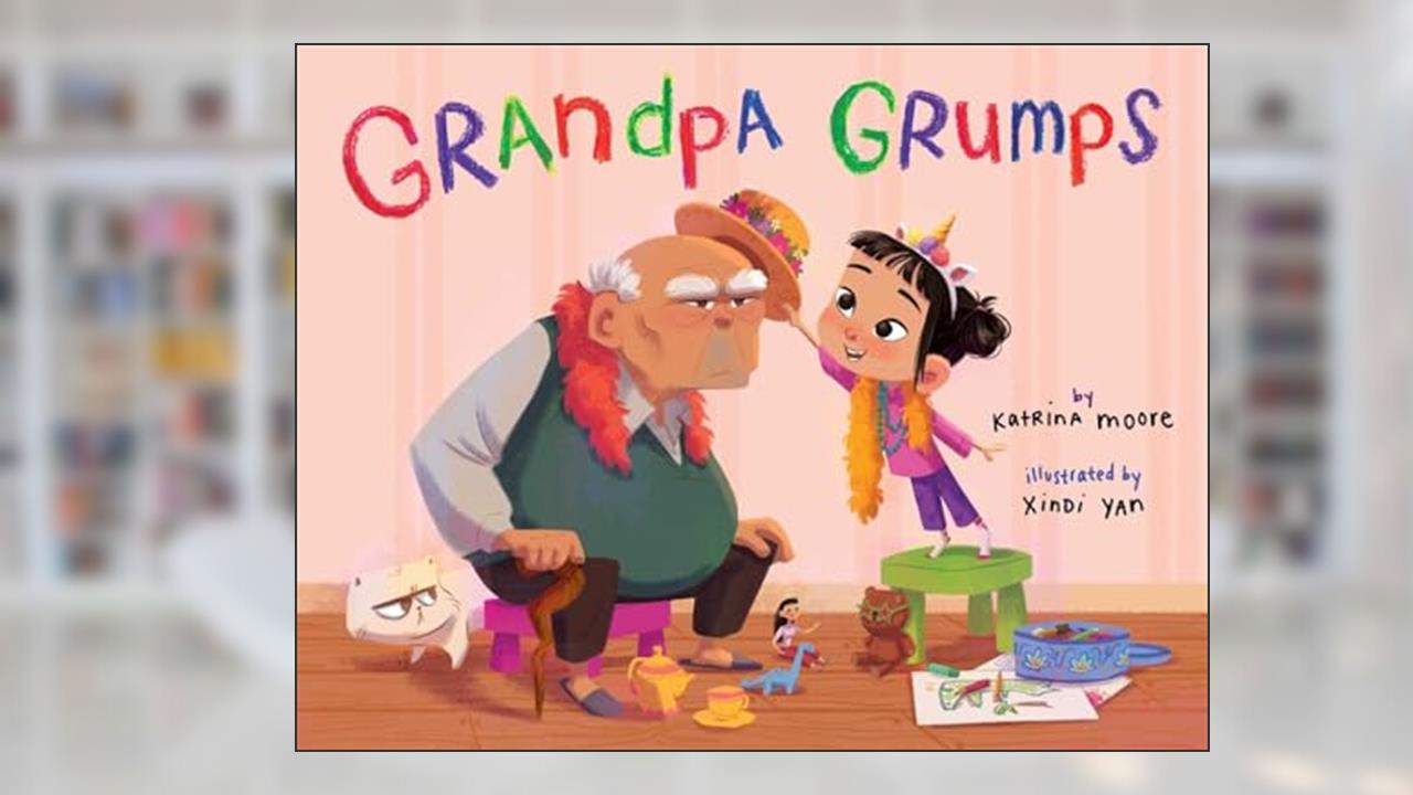 Grandpa Grumps, written by Katrina Moore
